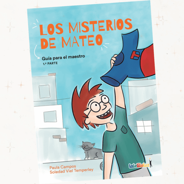 LOS MISTERIOS DE MATEO - Guía del Docente (Primera parte)